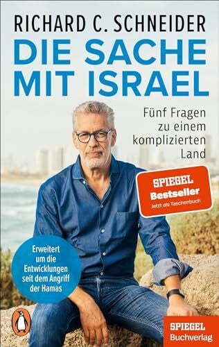 Schneider, Richard C. Die Sache mit Israel: Fünf Fragen zu einem komplizierten Land - Erweitert um die Entwicklungen seit dem Angriff der Hamas - Ein SPIEGEL-Buch