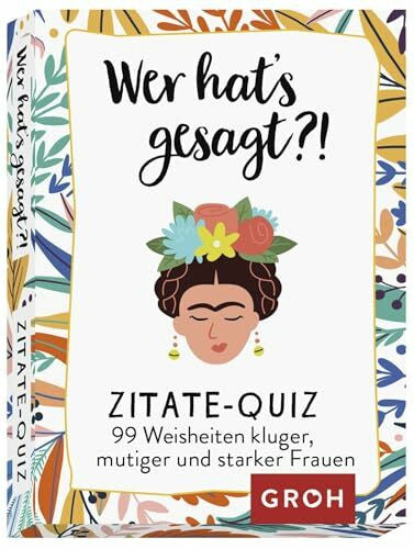 Groh Verlag Wer hat's gesagt?! 99 Weisheiten kluger, mutiger und starker Frauen: Zitate-Quiz | Kartenspiel für Mädelsabende oder Spielabende mit Freunden
