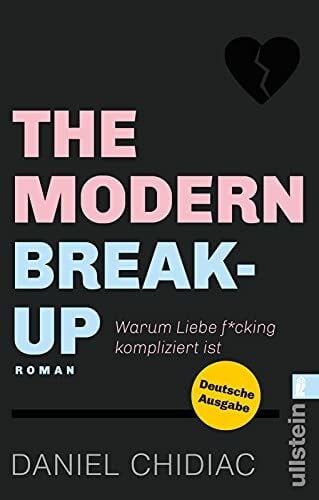 Lösch, Conny The Modern Break-Up: Warum Liebe f*cking kompliziert ist | Eine Liebesgeschichte voller Wahrheiten über Dating, Trennungen und die Liebe
