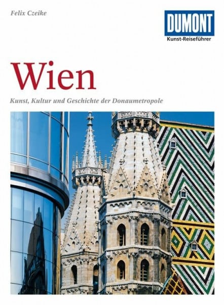 Czeike, Helga DuMont Kunst Reiseführer Wien: Kunst, Kultur und Geschichte der Donaumetropole
