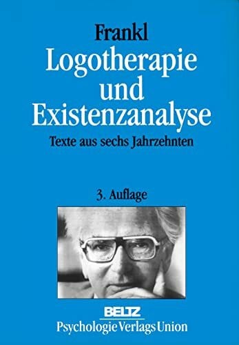 Frankl, Viktor E. Logotherapie und Existenzanalyse: Texte aus sechs Jahrzehnten