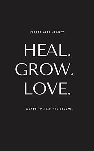 DuPont, Carla Heal. Grow. Love: Words to Help You Become