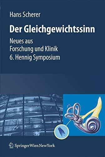 Scherer, Hans Gleichgewichtssinn: Neues aus Forschung und Klinik 6. Hennig Symposium
