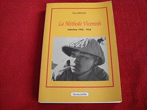 Labrousse, Pierre La méthode Vietminh - Indochine 1945-1954