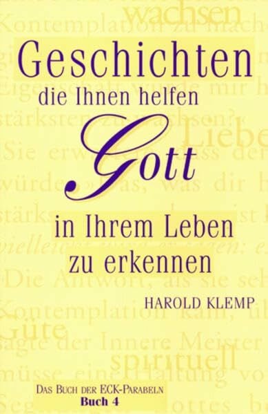Klemp, Harold Geschichten, die Ihnen helfen, Gott in Ihrem Leben zu erkennen: ECK-Parabeln, Band 4