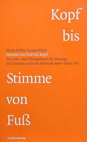 Höller-Zangenfeind, Maria Stimme von Fuß bis Kopf. Ein Lehr- und Übungsbuch für Atmung und Stimme nach der Methode Atem-Tonus-Ton. mit Übunds-CD