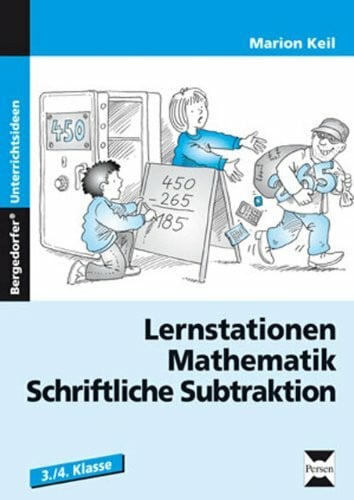 Keil, Marion Lernstationen Mathematik: Schriftliche Subtraktion: (3. und 4. Klasse)