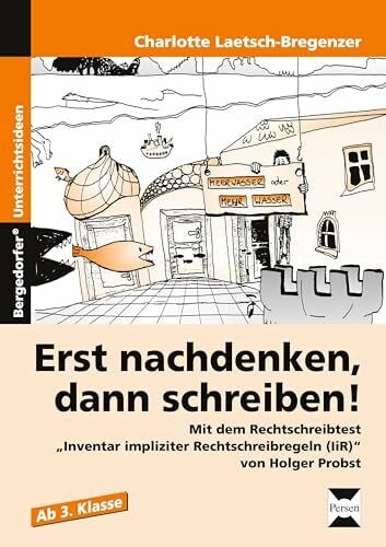 Laetsch-Bregenzer, Charlotte Erst nachdenken, dann schreiben!: Mit dem Rechtschreibtest 'Inventar impliziter Rechtschreibregeln (IiR)' von Holger Probst (3. und 4. Klasse)