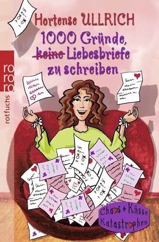 Ullrich, Hortense 1000 Gründe, keine Liebesbriefe zu schreiben