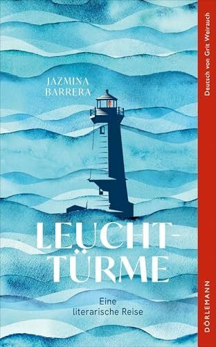 Weirauch, Grit Leuchttürme: Eine literarische Reise