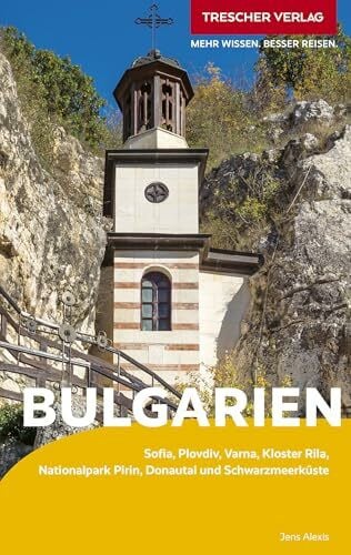 Alexis, Jens TRESCHER Reiseführer Bulgarien: Sofia, Plovdiv, Varna, Kloster Rila, Nationalpark Pirin, Donautal und Schwarzmeerküste