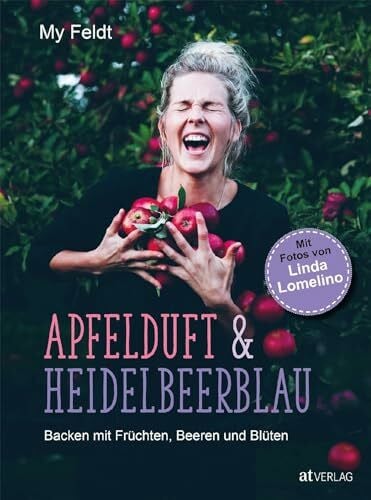 Lomelino, Linda Apfelduft & Heidelbeerblau: Backen mit Früchten, Beeren und Blüten
