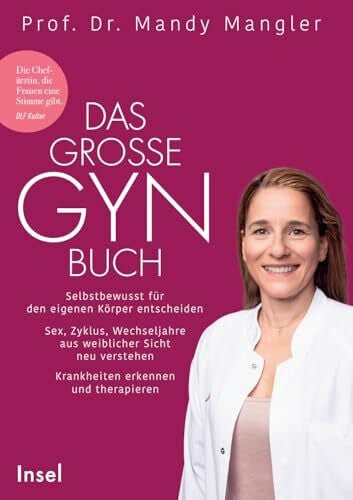 Carstensen, Regina Das große Gynbuch: Selbstbewusst für den eigenen Körper entscheiden. Sex, Zyklus, Wechseljahre aus weiblicher Sicht neu verstehen. Krankheiten erkennen und therapieren