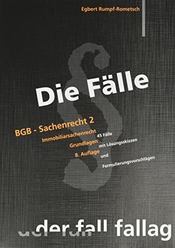 Rumpf-Rometsch, Egbert Die Fälle. BGB - Sachenrecht II. Immobiliarsachenrecht / Grundlagen: 45 Fälle mit Lösungsskizzen und Formulierungsvorschlägen