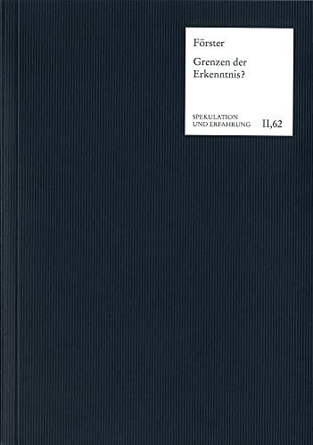 Haag, Johannes Grenzen der Erkenntnis?: Untersuchungen zu Kant und dem Deutschen Idealismus (Spekulation und Erfahrung)