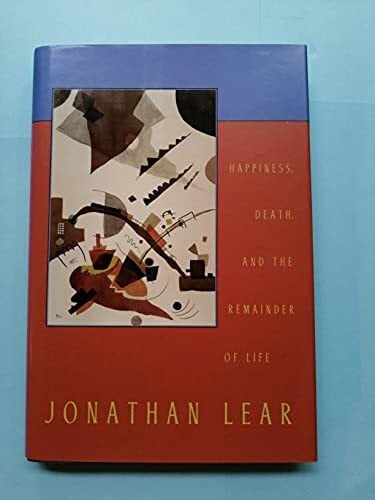 Lear, Jonathan Happiness, Death, and the Remainder of Life (Tanner Lectures on Human Values)