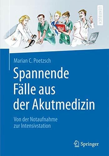 Poetzsch, Marian C. Spannende Fälle aus der Akutmedizin: Von der Notaufnahme zur Intensivstation (Springer-Lehrbuch)