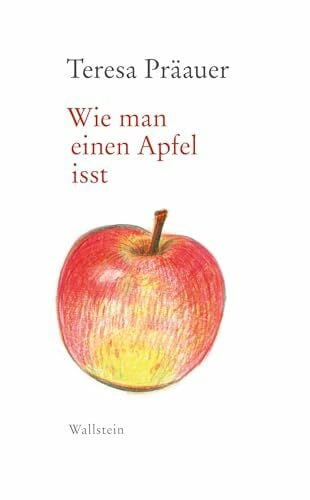 Präauer, Teresa Wie man einen Apfel isst: Rede zum Bremer Literaturpreis
