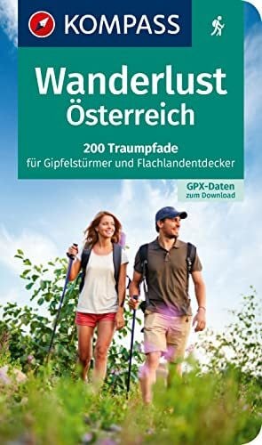 KOMPASS-Karten GmbH KOMPASS Wanderlust Österreich: 200 Traumpfade für Gipfelstürmer und Flachlandentdecker. Mit GPX-Daten zum Download
