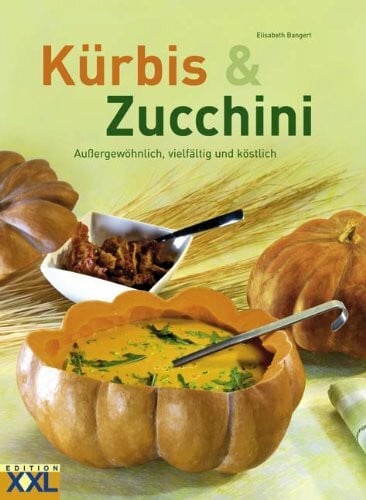 Bangert, Elisabeth Kürbis & Zucchini: Außergewöhnlich, vielfältig und köstlich