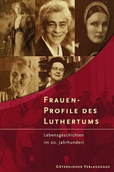 Lohse, Bernhard Die Lutherische Kirche, Geschichte und Gestalten / Frauen-Profile des Luthertums: Lebensgeschichten im 20. Jahrhundert