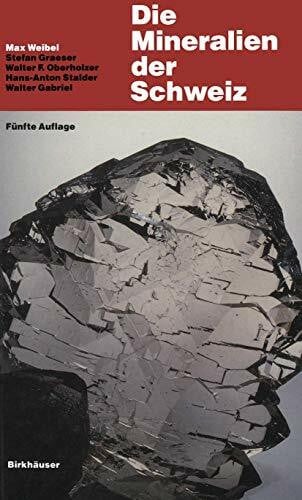 Weibel, Max Die Mineralien der Schweiz: Ein mineralogische Führer