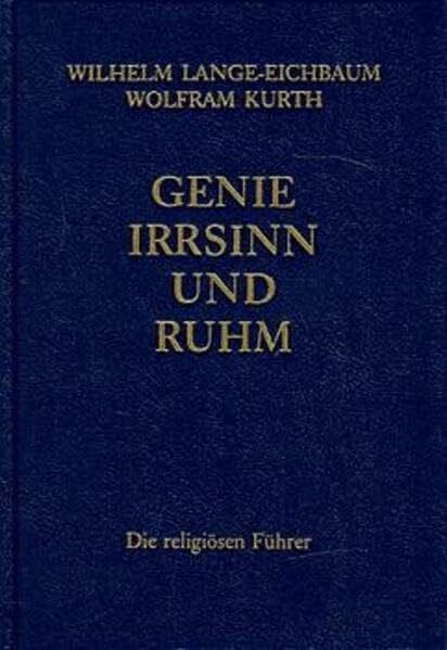 Lange-Eichbaum Genie, Irrsinn und Ruhm, in 11 Bdn., Bd.6, Die religiösen Führer