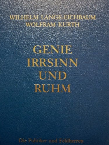 Ritter, Wolfgang Genie, Irrsinn und Ruhm, in 11 Bdn., Bd.8, Die Politiker und Feldherren