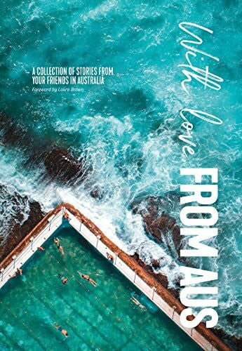 Tourism Australia With Love from Aus: A Collection of Stories from Your Friends in Australia