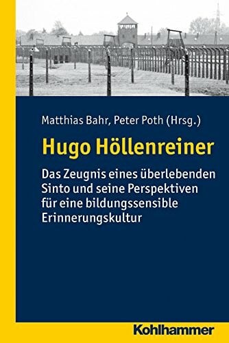 Poth, Peter Hugo Höllenreiner: Das Zeugnis eines überlebenden Sinto und seine Perspektiven für eine bildungssensible Erinnerungskultur