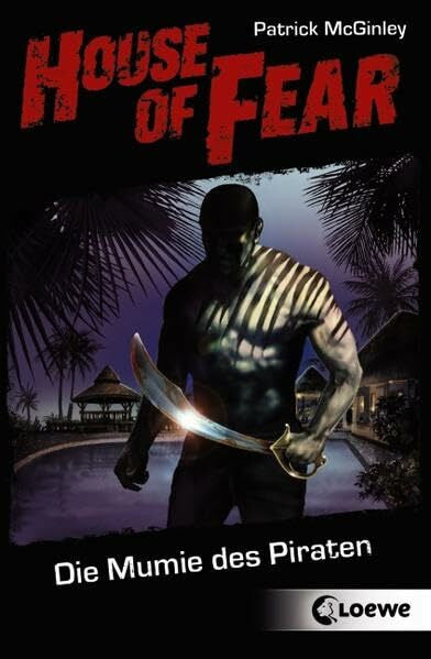 McGinley, Patrick House of Fear - Die Mumie des Piraten
