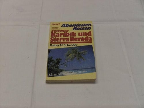 Schröder, Rainer M Abenteuerreisen zwischen Karibik und Sierra Nevada (Knaur Taschenbücher. Reisen und Entdecken)