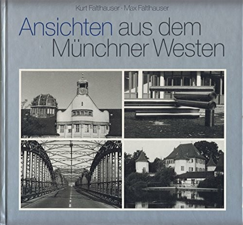 Faltlhauser, Kurt Ansichten aus dem Münchner Westen