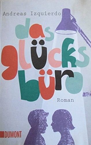 Izquierdo, Andreas Das Glücksbüro. Roman (Taschenbücher)