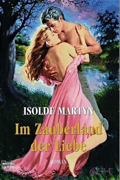 Isolde Martyn Im Zauberland der Liebe (Historische Liebesromane. Bastei Lübbe Taschenbücher)
