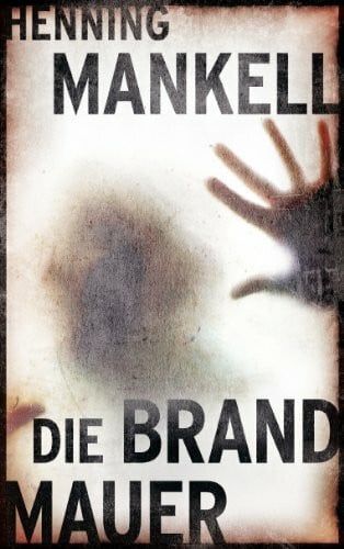 Mankell, Henning Die Brandmauer (Bild am Sonntag Mega Thriller)