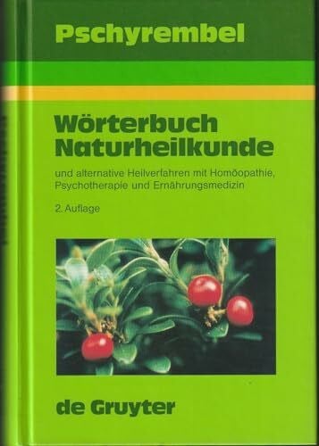 Pschyrembel, Willibald Pschyrembel Wörterbuch Naturheilkunde und alternative Heilverfahren: Mit Homoopathie, Psychotherapic Und Ernahrungsmedizin 2., Vollig Uberarbeitete Und Erweiterte Auflage