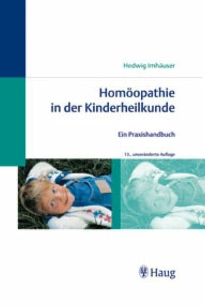 Imhäuser, Hedwig Homöopathie in der Kinderheilkunde: Ein Praxishandbuch