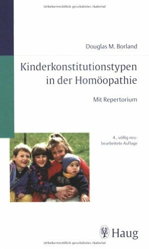 Borland, Douglas M. Kindertypen in der Homöopathie: Mit Repertorium