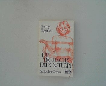 Higgins, Henry Die englische Reporterin (Allgemeine Reihe. Bastei Lübbe Taschenbücher)