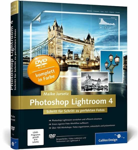 Jarsetz, Maike Photoshop Lightroom 4: Schritt für Schritt zu perfekten Fotos (Galileo Design)