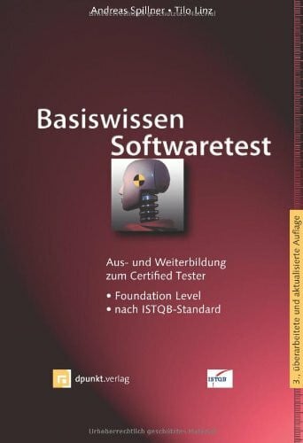 Linz, Tilo Basiswissen Softwaretest: Aus- und Weiterbildung zum Certified Tester - Foundation Level nach ISTQB-Standard