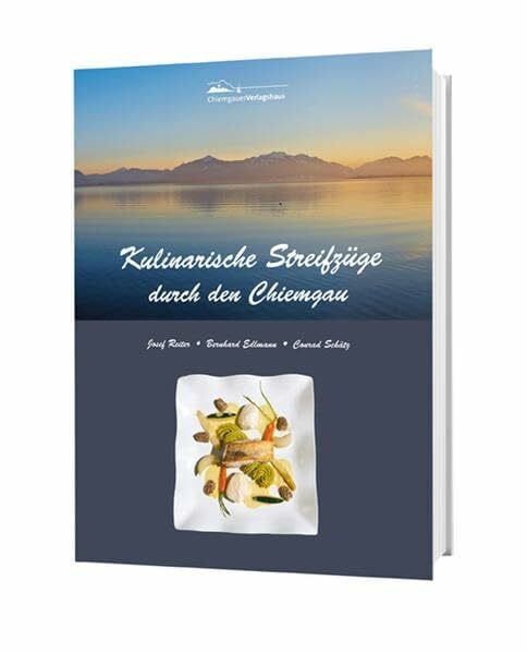 Reiter, Josef Kulinarische Streifzüge durch den Chiemgau: So schmeckt die Region