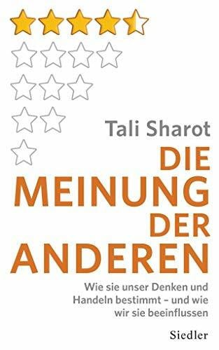 Sharot, Tali Die Meinung der anderen: Wie sie unser Denken und Handeln bestimmt – und wie wir sie beeinflussen