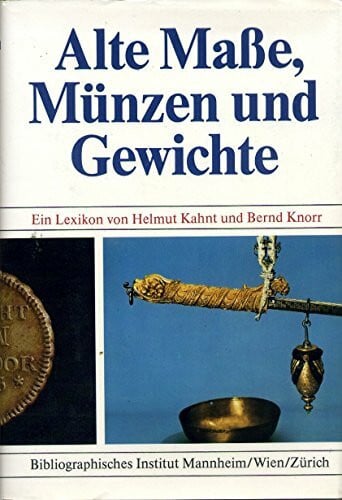Kahnt, Helmut Alte Masse, Münzen und Gewichte: Lexikon