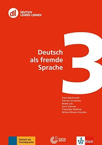 Winzer-Kiontke, Britta DLL 03: Deutsch als fremde Sprache: Fort- und Weiterbildung weltweit. Buch mit Videos (DLL - Deutsch Lehren Lernen: Die Fort- und Weiterbildungsreihe des Goethe-Instituts)
