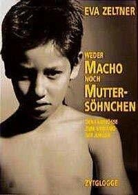 Zeltner Tobler, Eva Weder Macho noch Muttersöhnchen: Denkanstösse zum Umgang mit Jungen