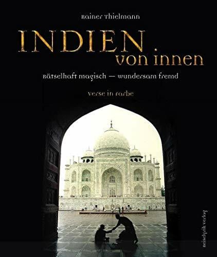 Thielmann, Rainer Indien von innen: Rätselhaft magisch - wundersam fremd