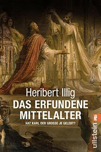 Illig, Heribert Das erfundene Mittelalter: Hat Karl der Grosse je gelebt? (0)