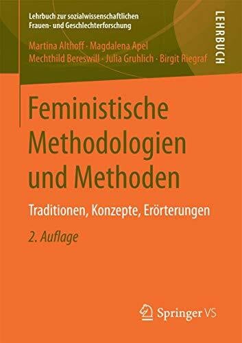 Gruhlich, Julia Feministische Methodologien und Methoden: Traditionen, Konzepte, Erörterungen (Lehrbuch zur sozialwissenschaftlichen Frauen- und Geschlechterforschung)
